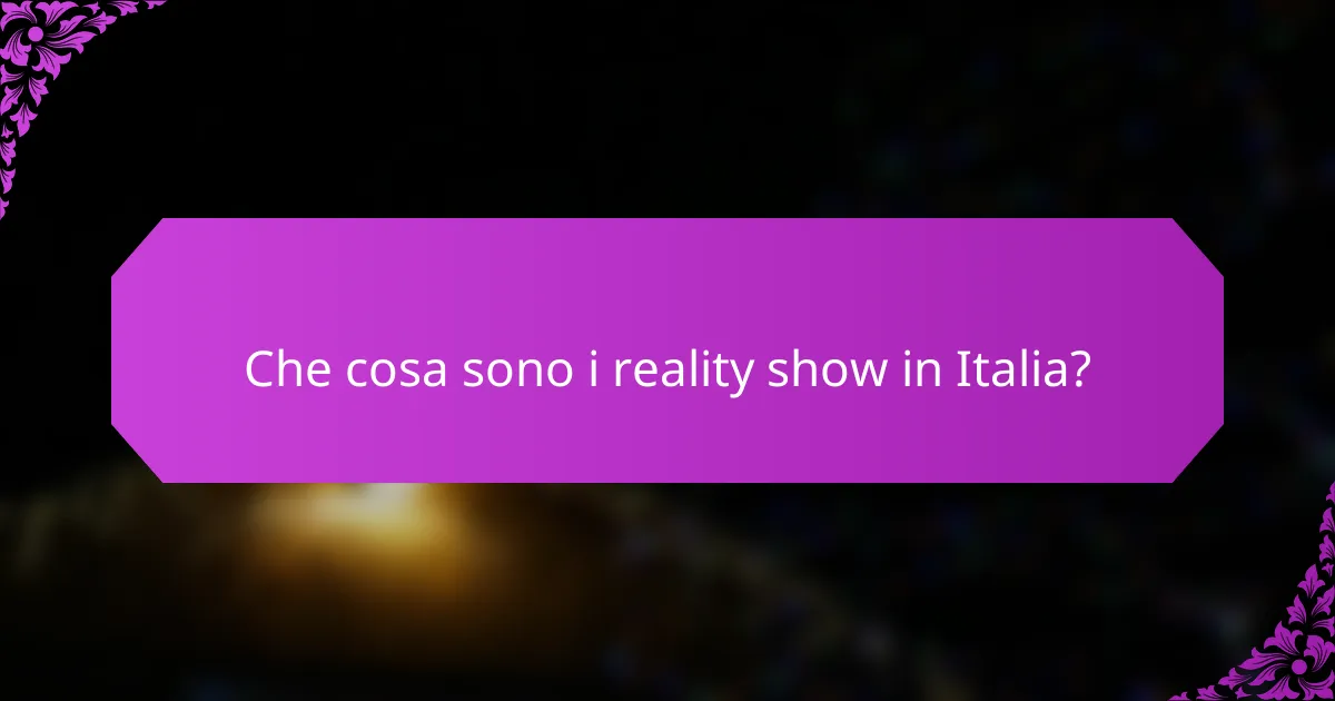 Che cosa sono i reality show in Italia?