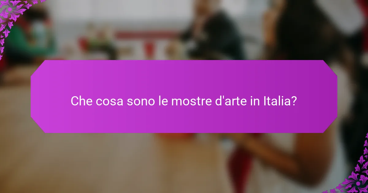Che cosa sono le mostre d'arte in Italia?