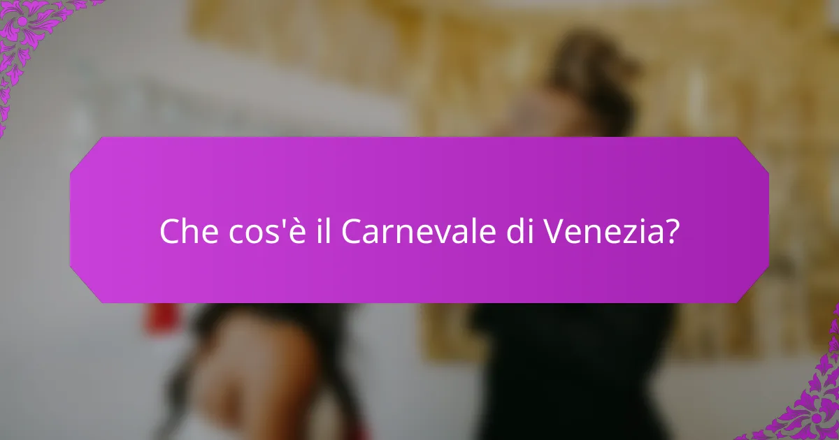 Che cos'è il Carnevale di Venezia?