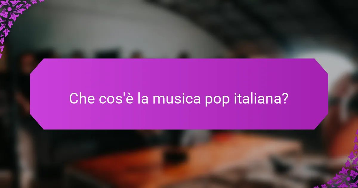 Che cos'è la musica pop italiana?