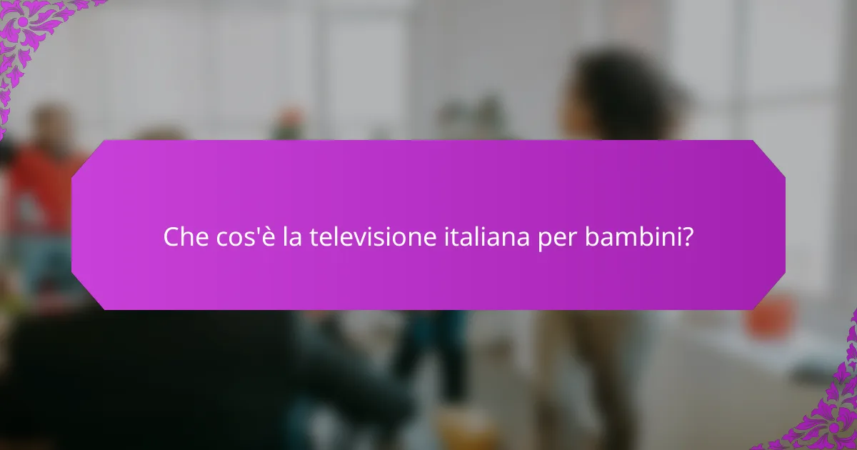 Che cos'è la televisione italiana per bambini?