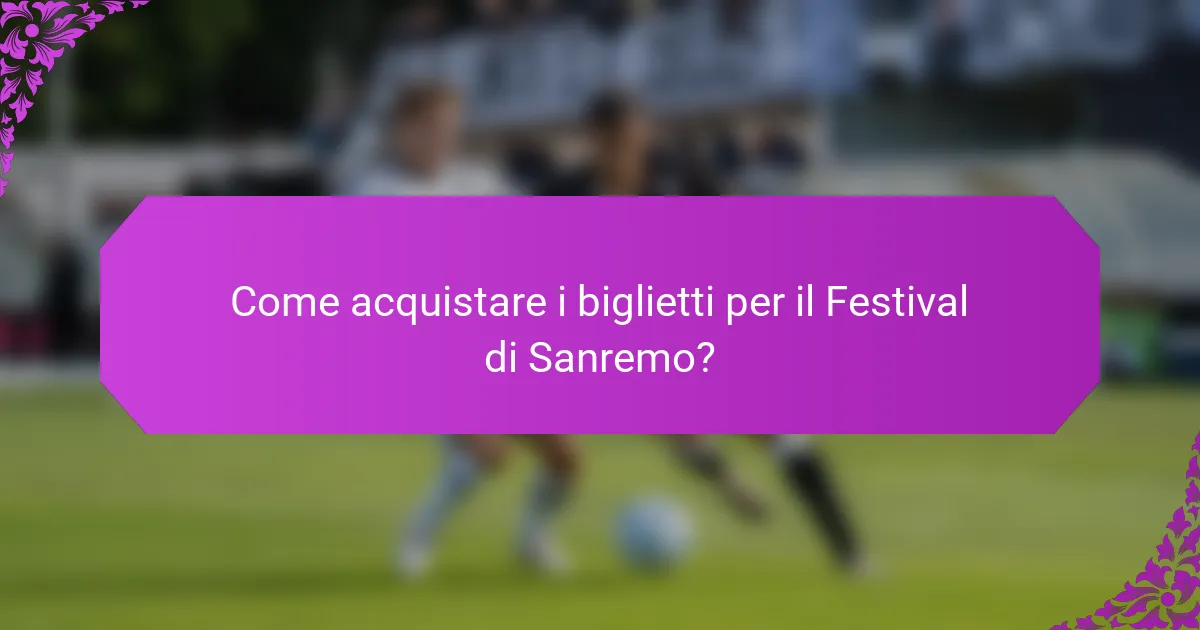 Come acquistare i biglietti per il Festival di Sanremo?