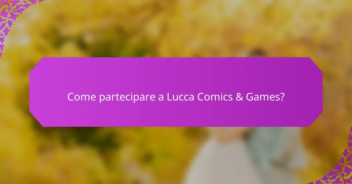 Come partecipare a Lucca Comics & Games?