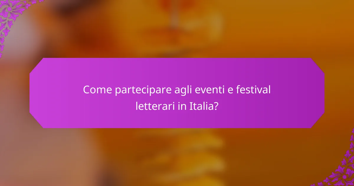 Come partecipare agli eventi e festival letterari in Italia?