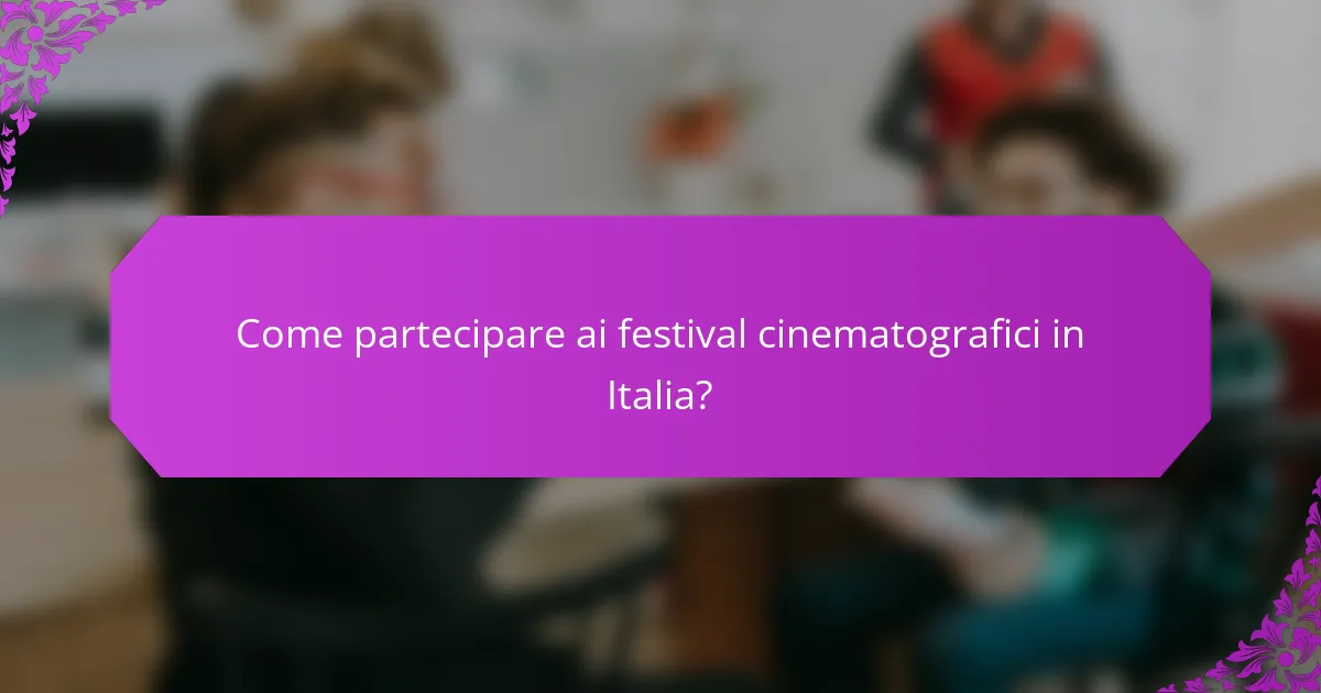 Come partecipare ai festival cinematografici in Italia?