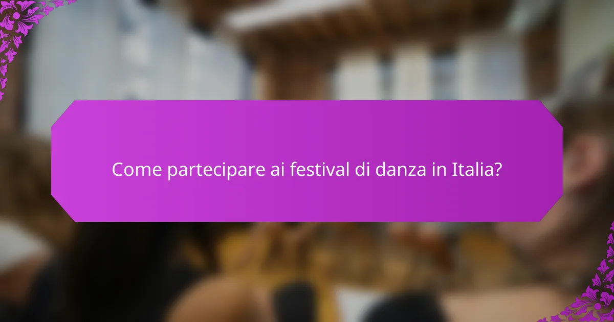 Come partecipare ai festival di danza in Italia?