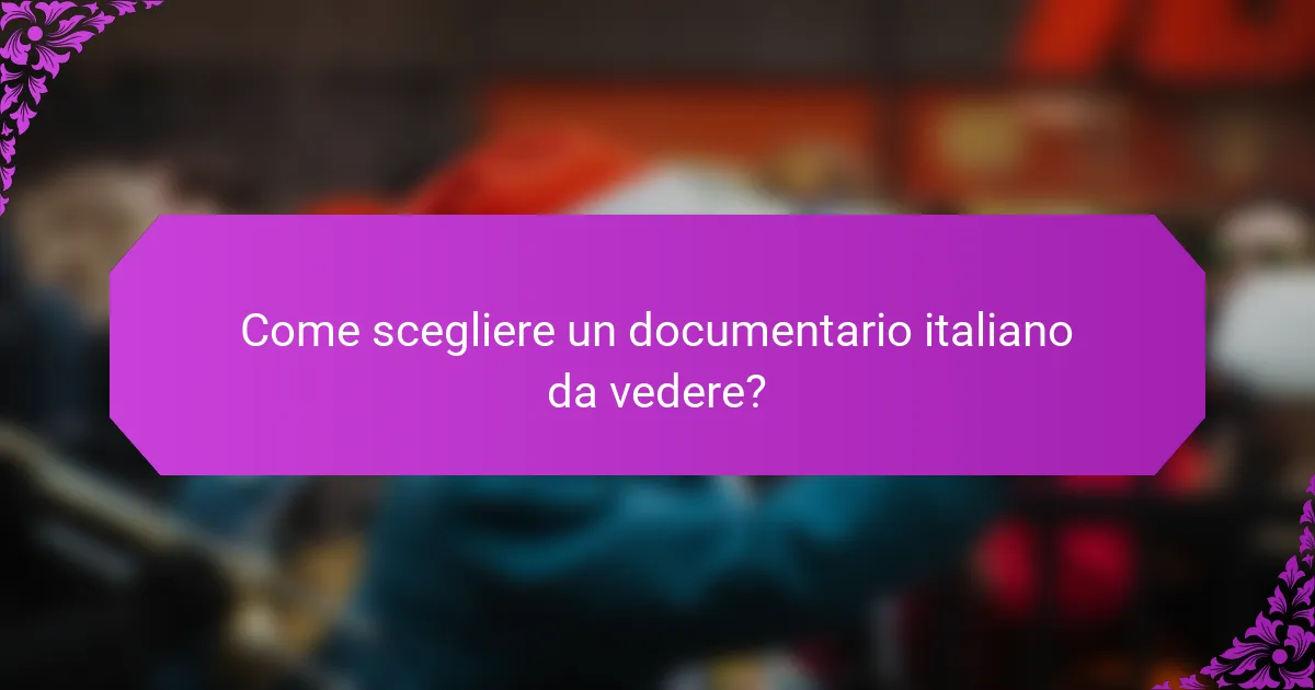 Come scegliere un documentario italiano da vedere?