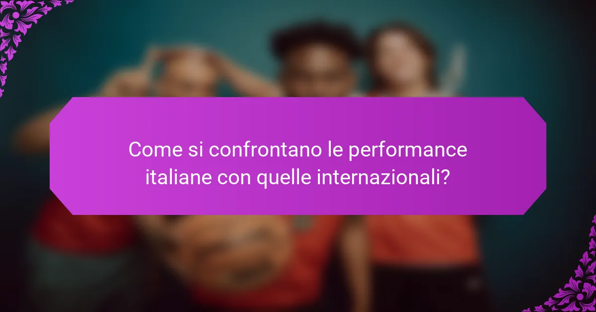 Come si confrontano le performance italiane con quelle internazionali?