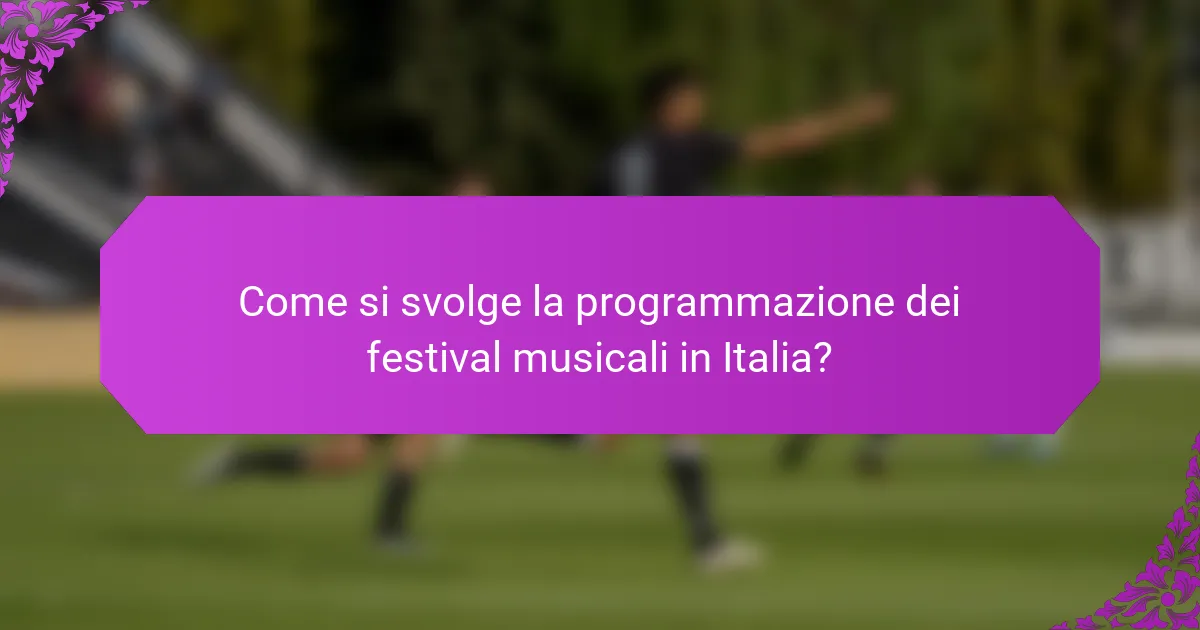 Come si svolge la programmazione dei festival musicali in Italia?