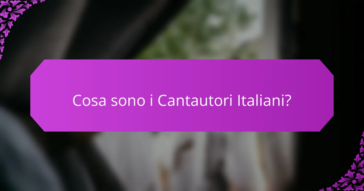 Cosa sono i Cantautori Italiani?