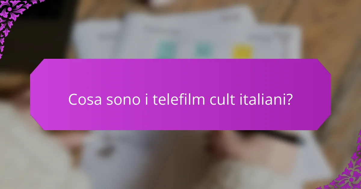 Cosa sono i telefilm cult italiani?