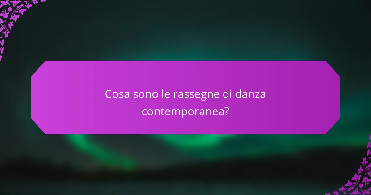 Cosa sono le rassegne di danza contemporanea?
