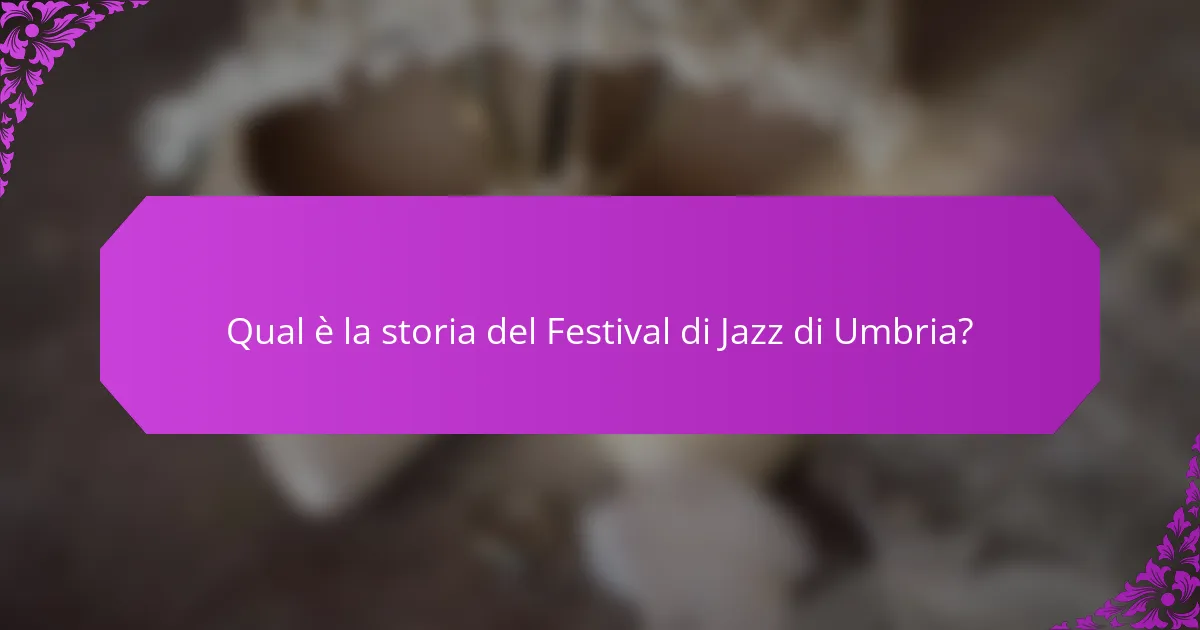 Qual è la storia del Festival di Jazz di Umbria?