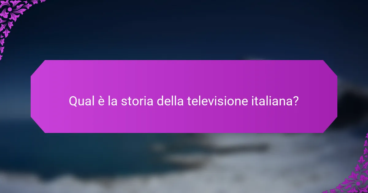 Qual è la storia della televisione italiana?