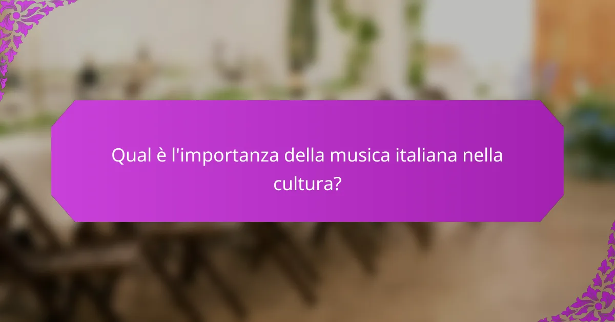Qual è l'importanza della musica italiana nella cultura?