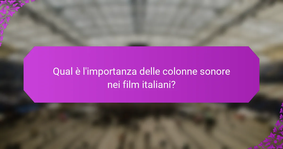 Qual è l'importanza delle colonne sonore nei film italiani?