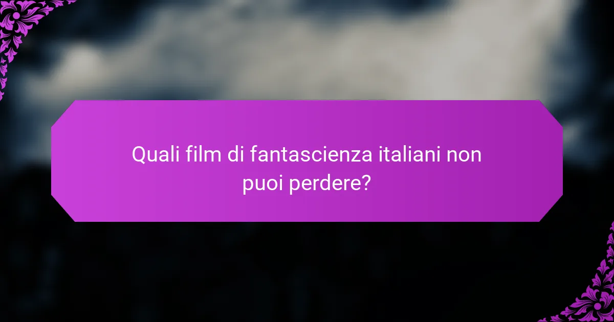 Quali film di fantascienza italiani non puoi perdere?