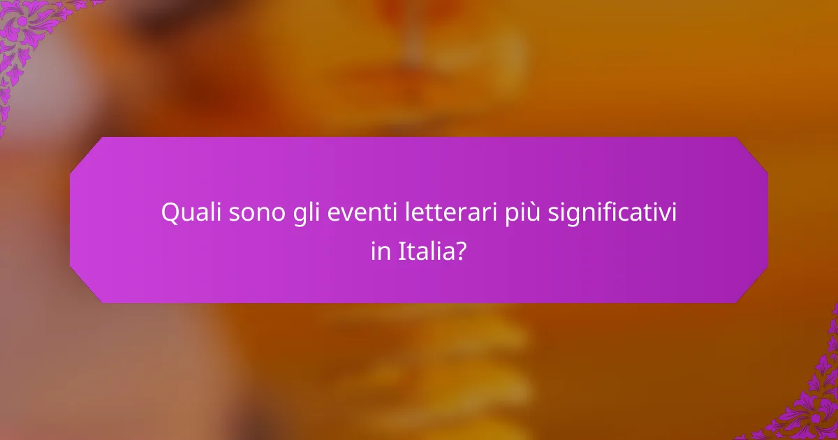 Quali sono gli eventi letterari più significativi in Italia?