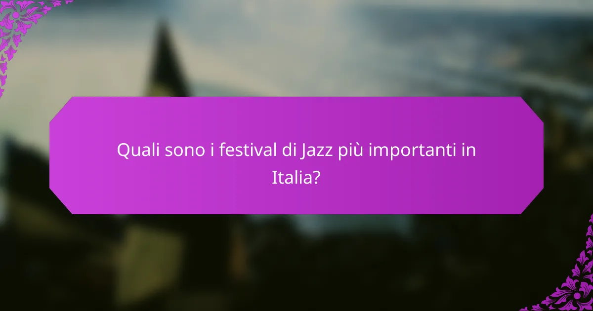 Quali sono i festival di Jazz più importanti in Italia?