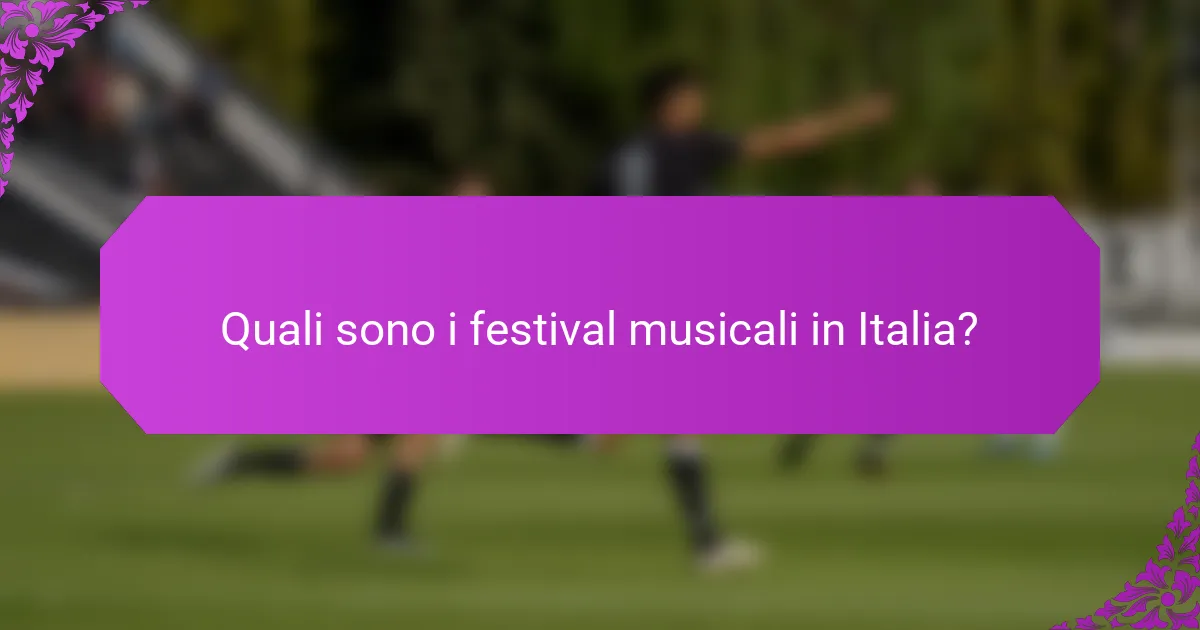 Quali sono i festival musicali in Italia?