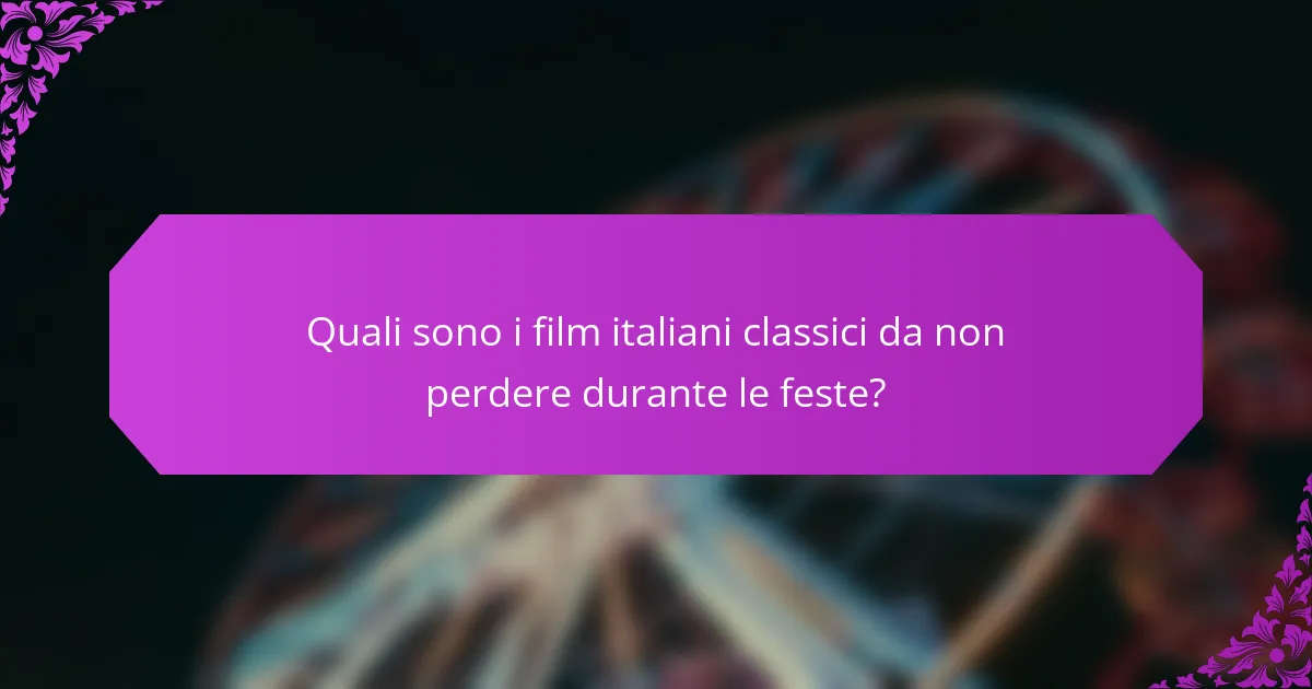 Quali sono i film italiani classici da non perdere durante le feste?