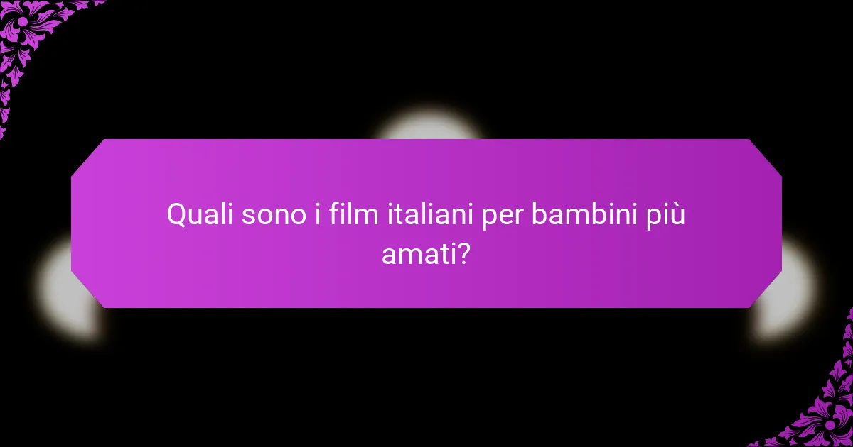 Quali sono i film italiani per bambini più amati?
