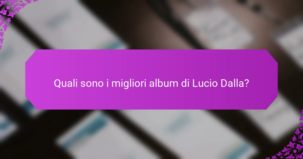 Quali sono i migliori album di Lucio Dalla?
