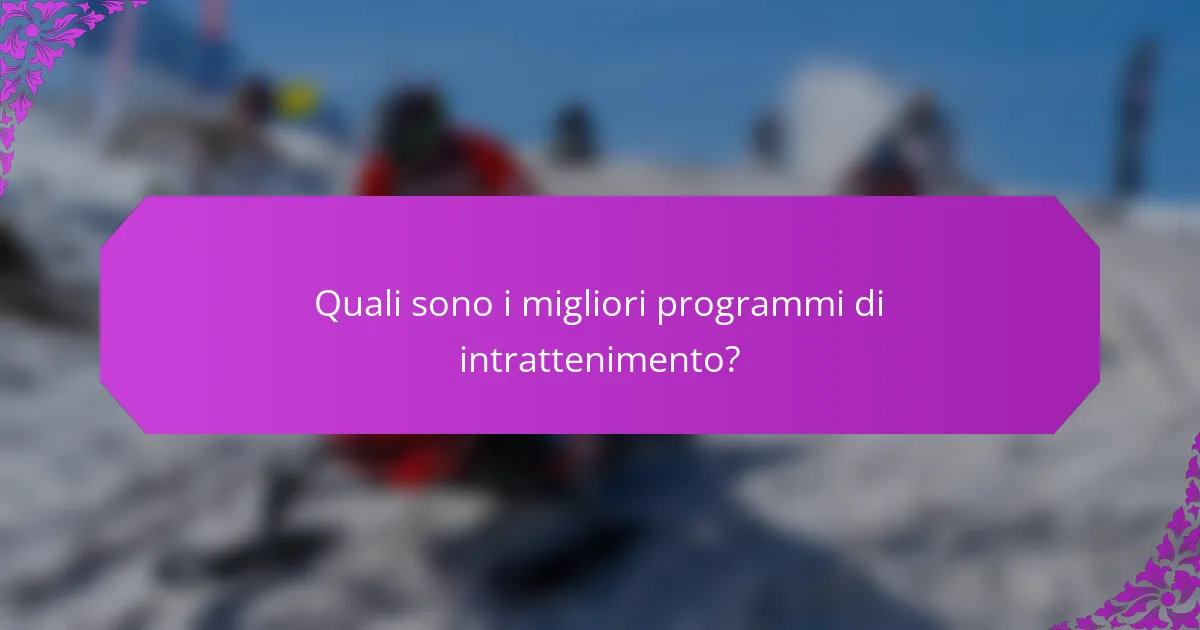 Quali sono i migliori programmi di intrattenimento?