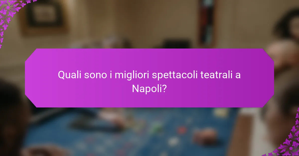 Quali sono i migliori spettacoli teatrali a Napoli?