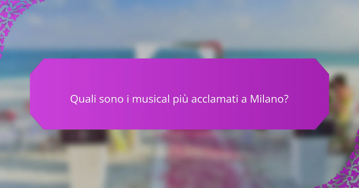 Quali sono i musical più acclamati a Milano?