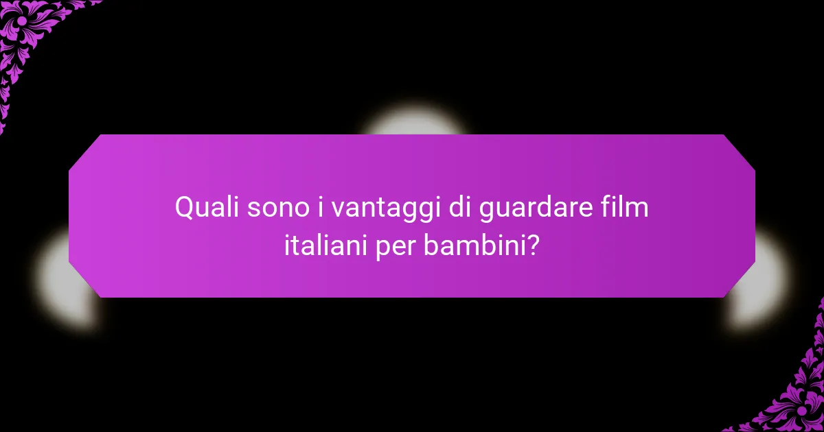 Quali sono i vantaggi di guardare film italiani per bambini?