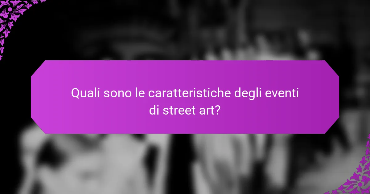 Quali sono le caratteristiche degli eventi di street art?