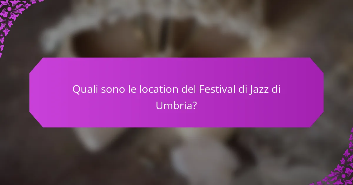 Quali sono le location del Festival di Jazz di Umbria?