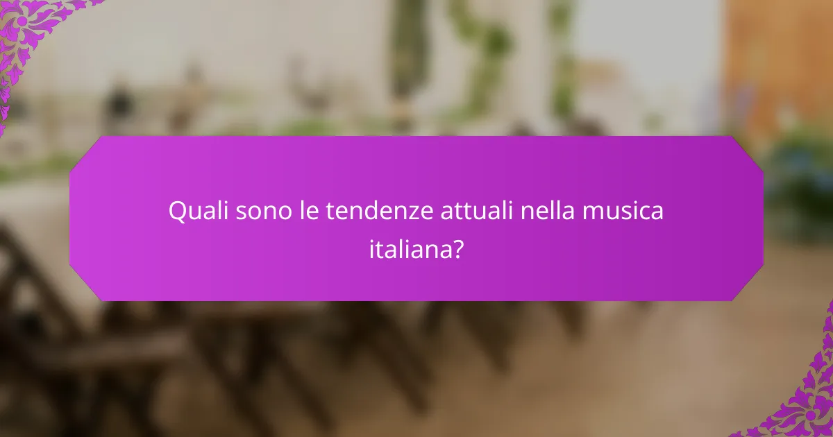 Quali sono le tendenze attuali nella musica italiana?