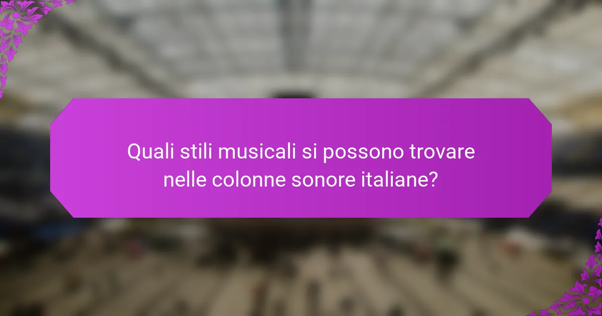 Quali stili musicali si possono trovare nelle colonne sonore italiane?
