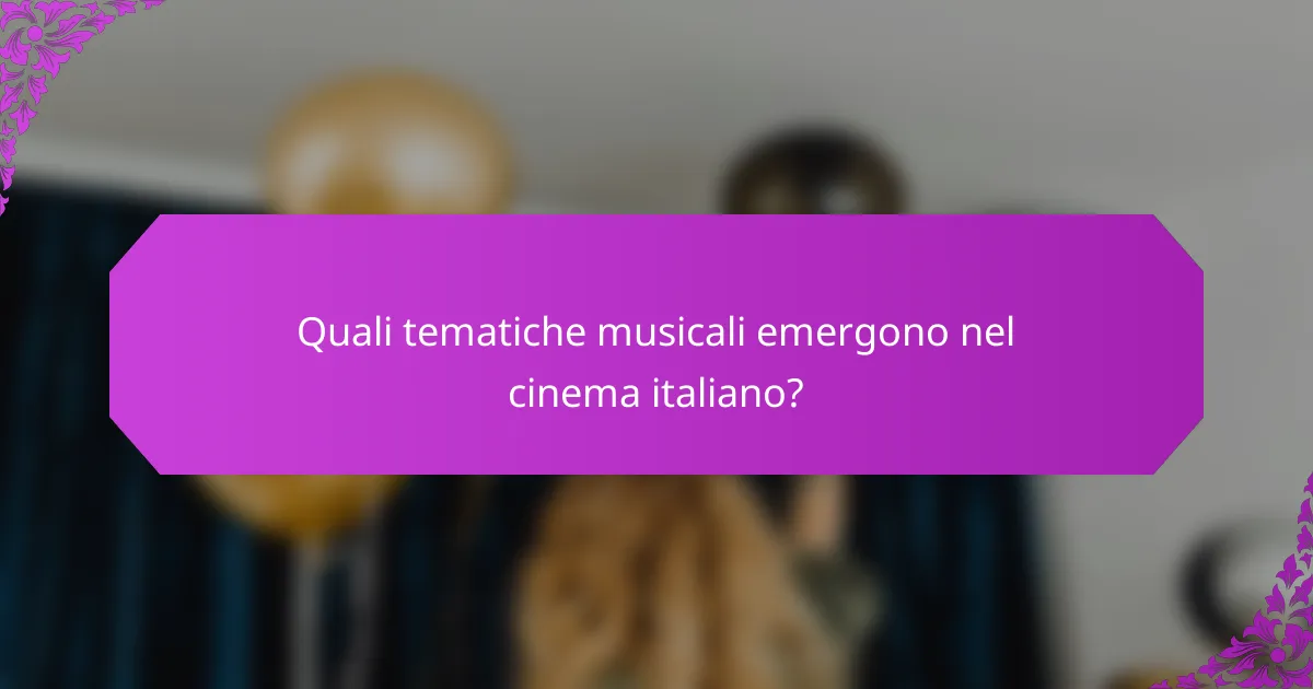 Quali tematiche musicali emergono nel cinema italiano?