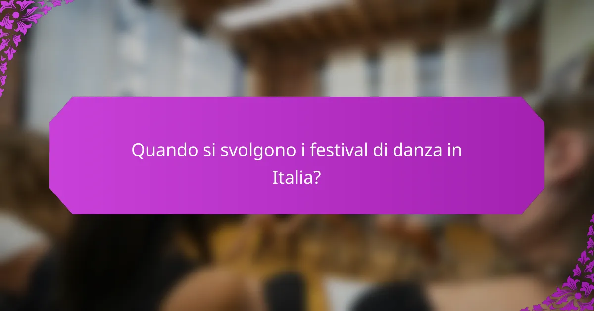 Quando si svolgono i festival di danza in Italia?